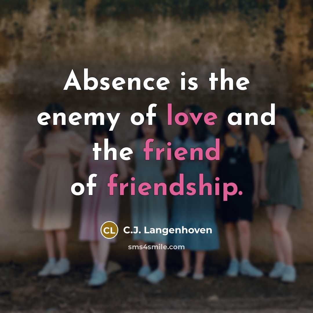 “Absence is the enemy of love and the friend of…” quote by C.J. Langenhoven