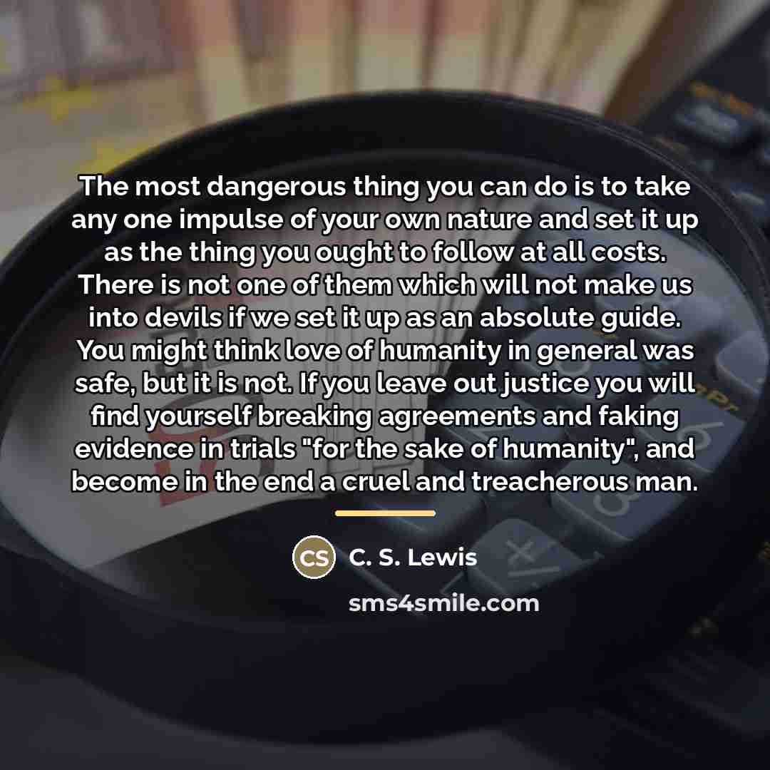 “The most dangerous thing you can do is to take…” quote by C. S. Lewis