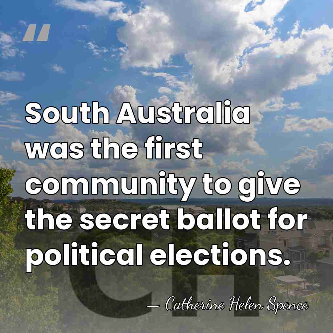 South Australia was the first community to give the secret ballot for&hellip; - Catherine Helen Spence