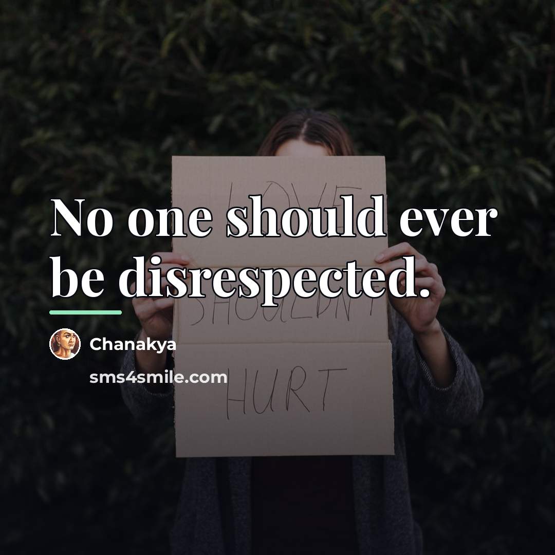 “No one should ever be disrespected.…” quote by Chanakya