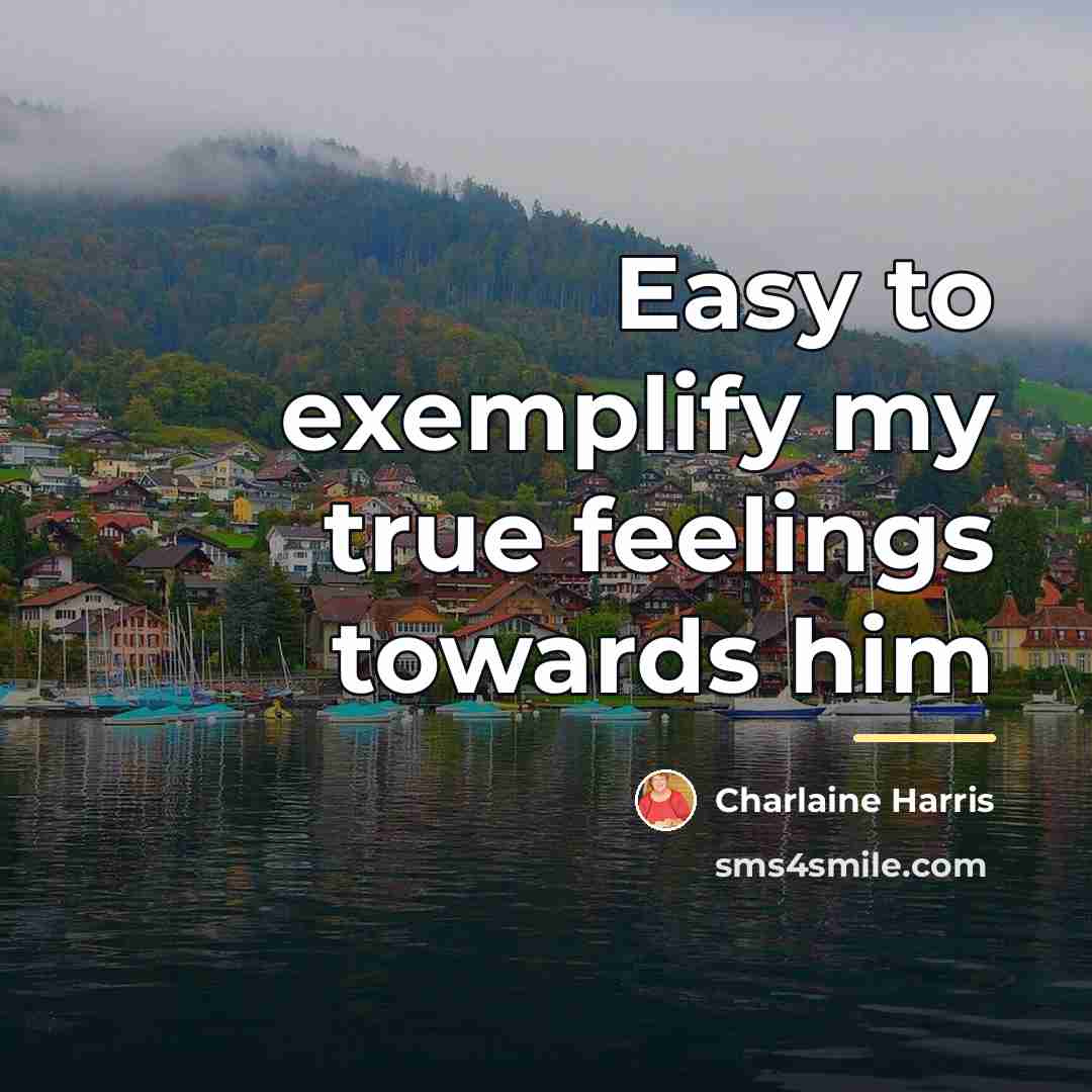 “Easy to exemplify my true feelings towards him…” quote by Charlaine Harris