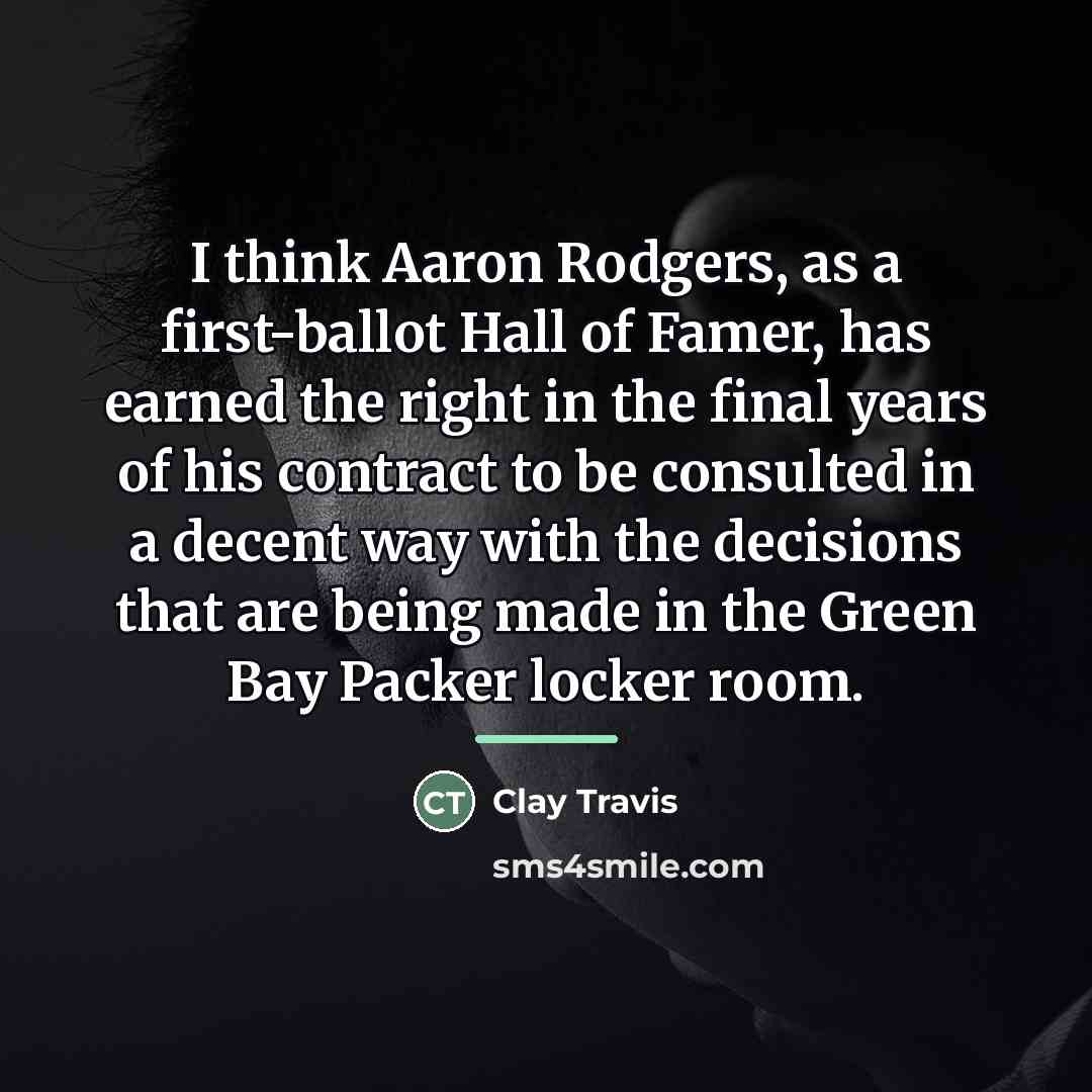 “I think Aaron Rodgers, as a first-ballot Hall of Famer,…” quote by Clay Travis