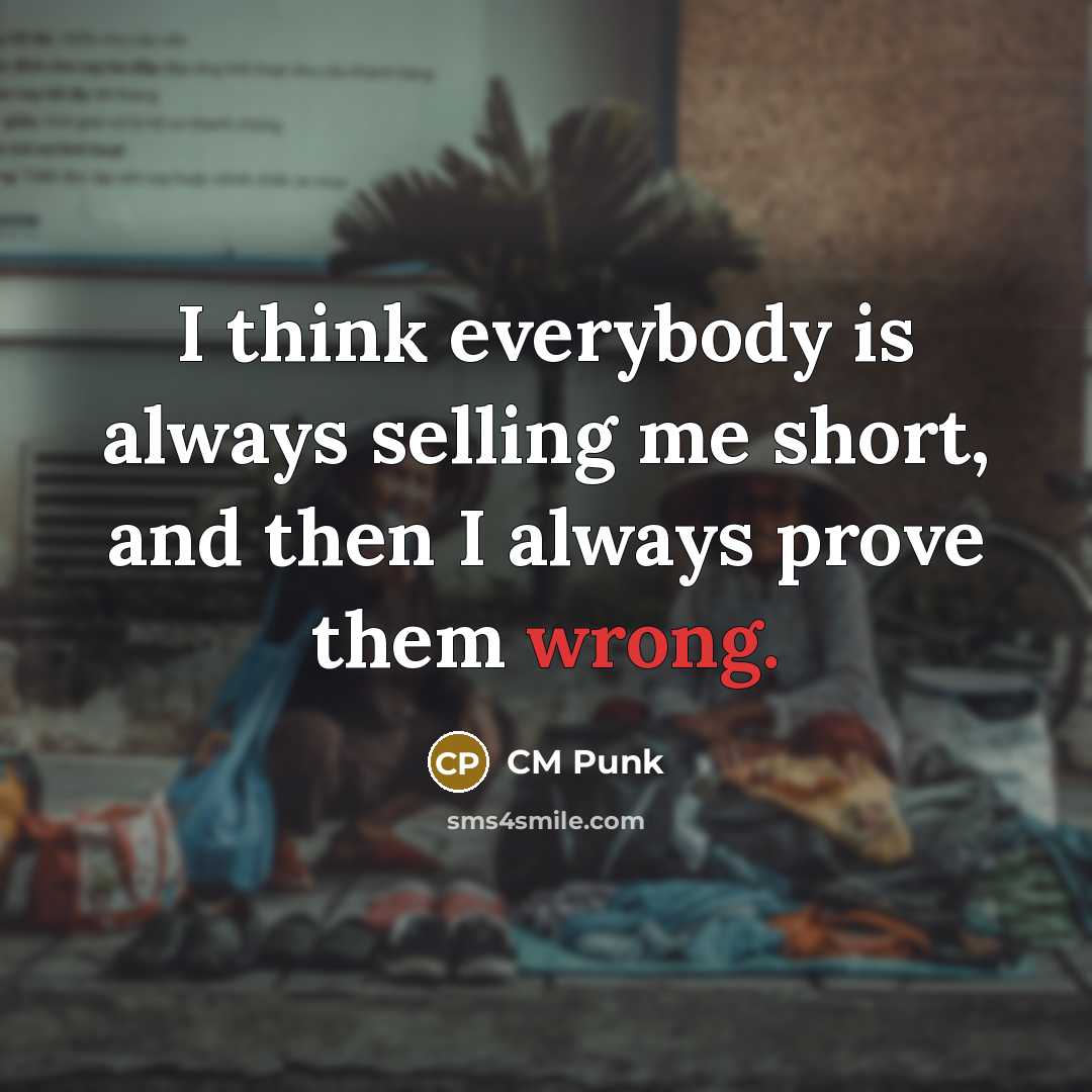 “I think everybody is always selling me short, and then…” quote by CM Punk