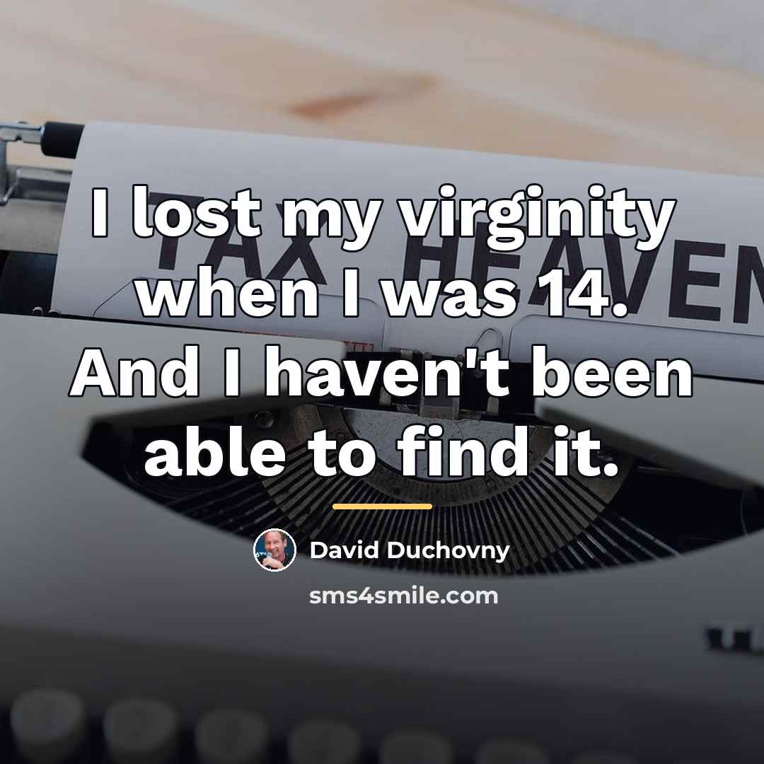 “I lost my virginity when I was 14. And I…” quote by David Duchovny