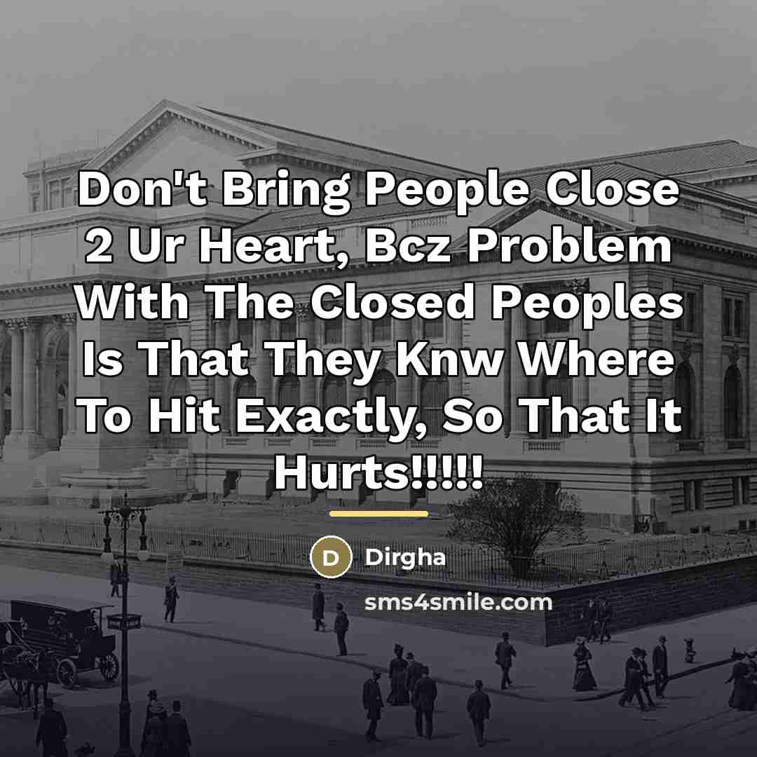 “Don't Bring People Close 2 Ur Heart, Bcz Problem With…” quote by Dirgha
