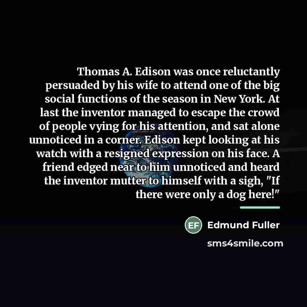 “Thomas A. Edison was once reluctantly persuaded by his wife…” quote by Edmund Fuller