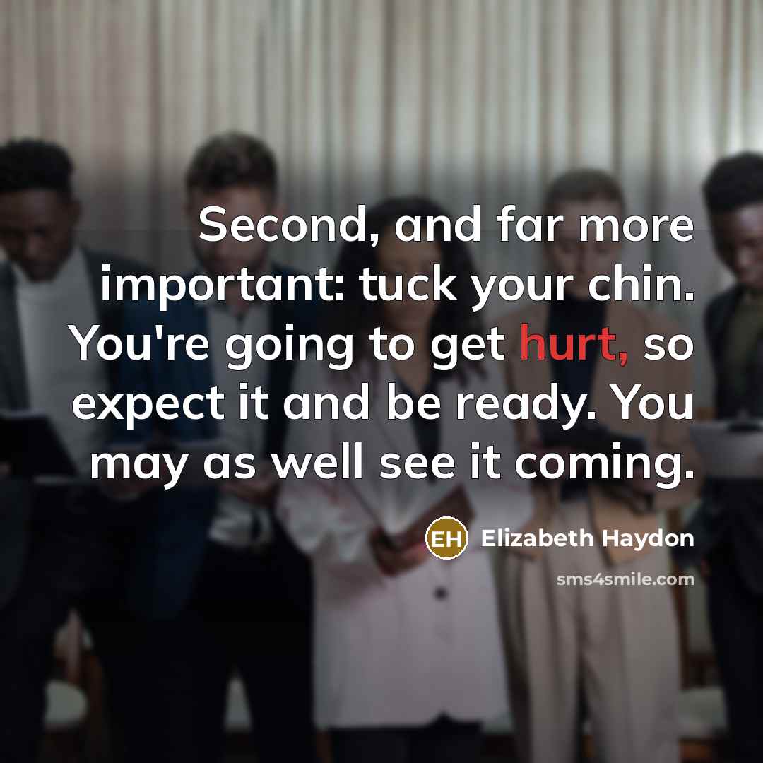 “Second, and far more important: tuck your chin. You're going…” quote by Elizabeth Haydon