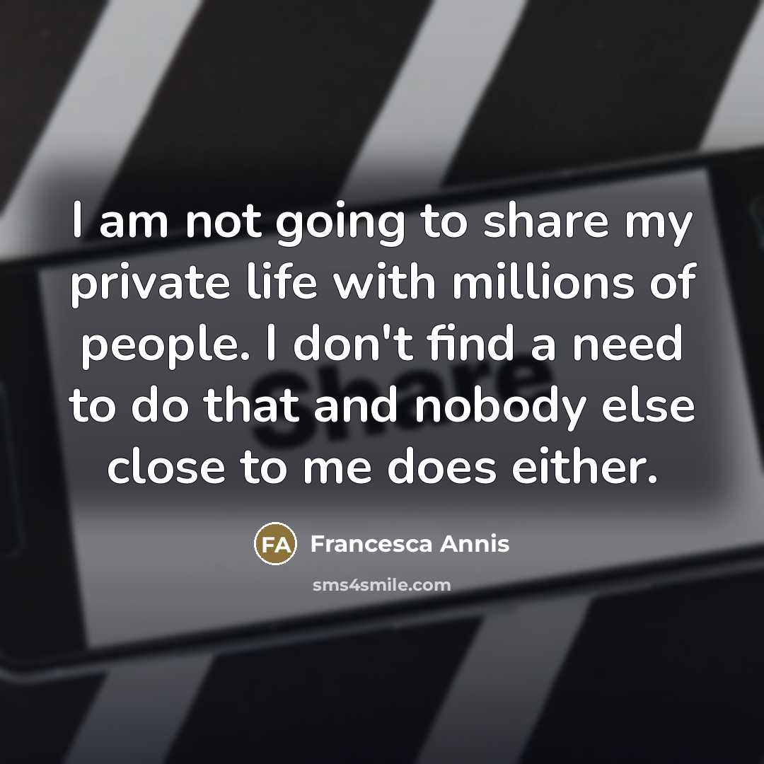 “I am not going to share my private life with…” quote by Francesca Annis