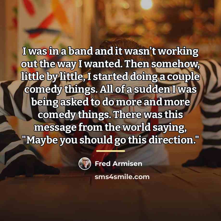 “I was in a band and it wasn't working out…” quote by Fred Armisen