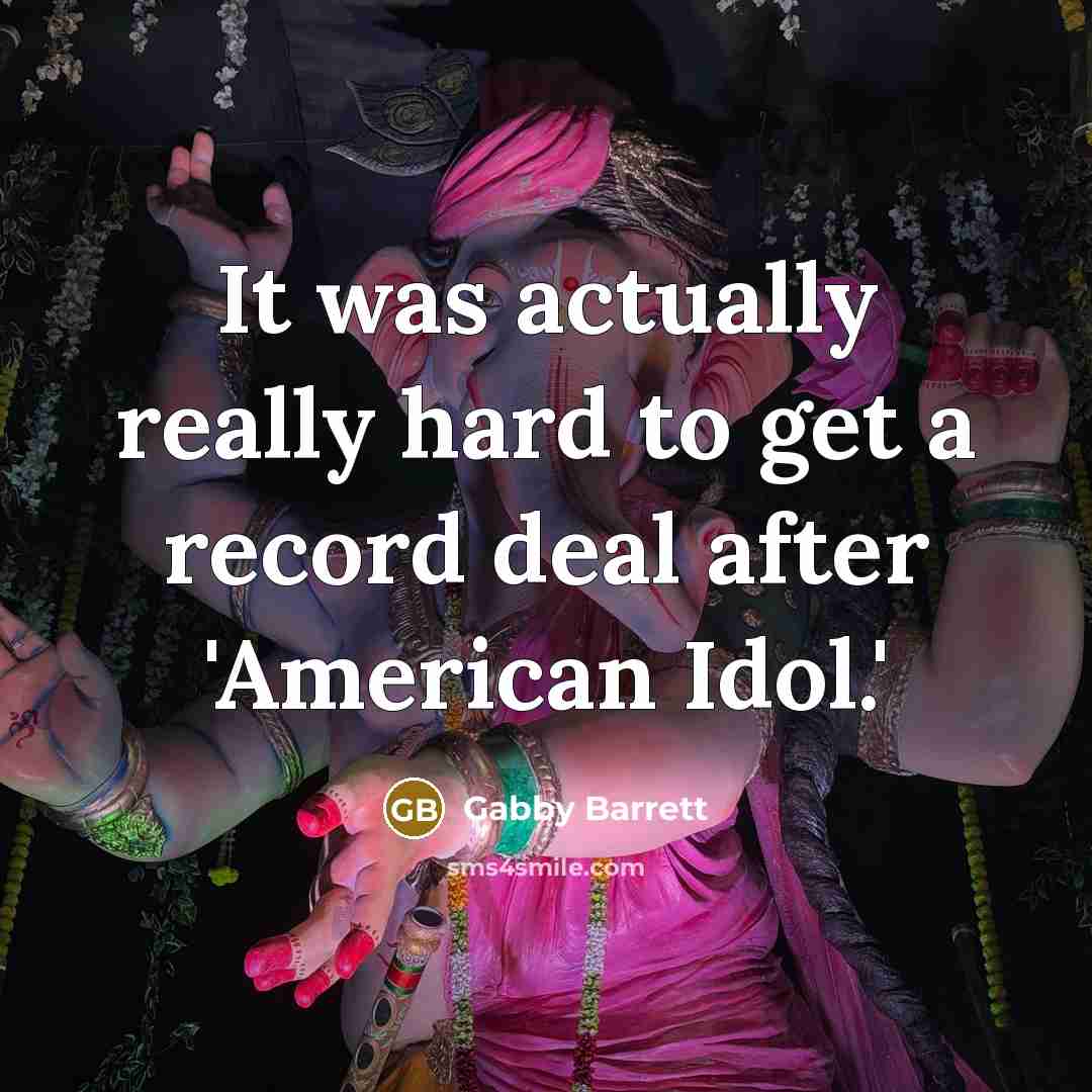 “It was actually really hard to get a record deal…” quote by Gabby Barrett