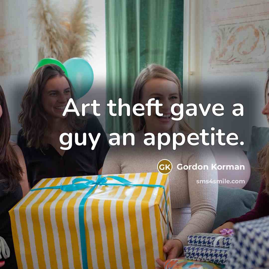 “Art theft gave a guy an appetite.…” quote by Gordon Korman