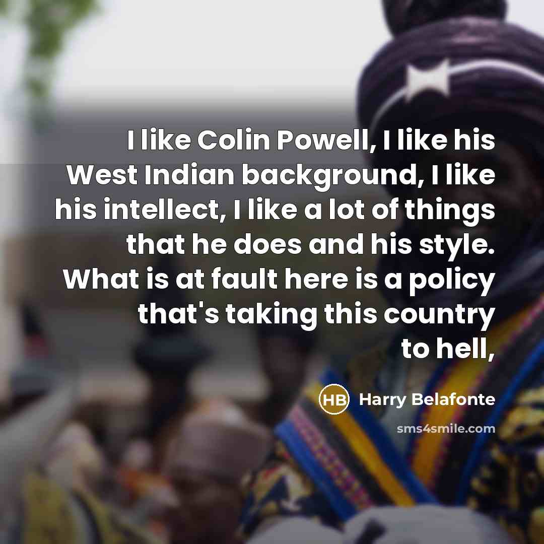 “I like Colin Powell, I like his West Indian background,…” quote by Harry Belafonte