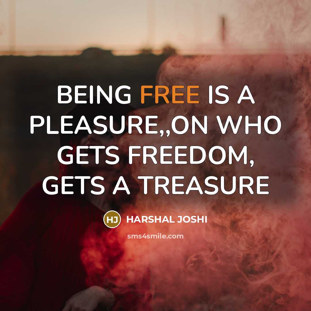 “BEING FREE IS A PLEASURE,,ON WHO GETS FREEDOM, GETS A…” quote by HARSHAL JOSHI