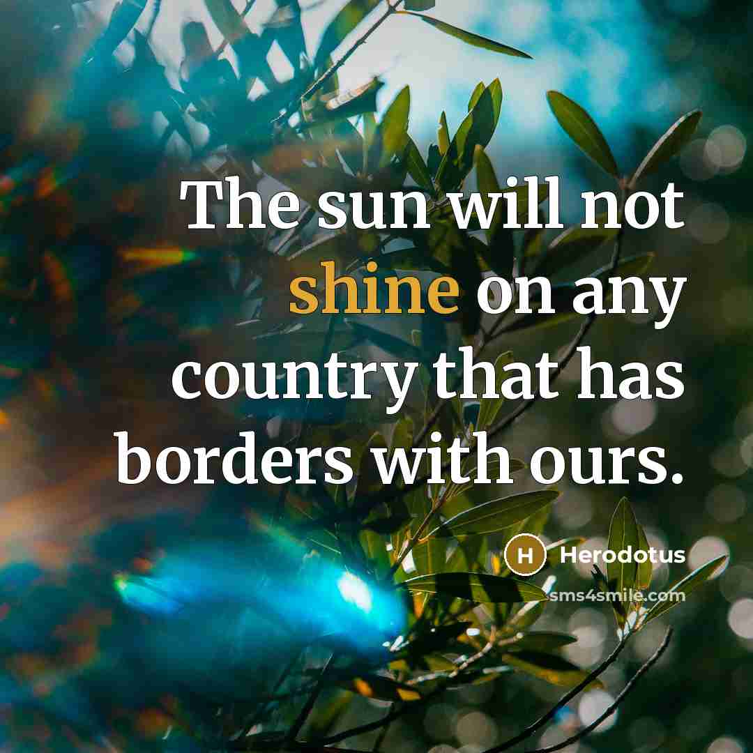 “The sun will not shine on any country that has…” quote by Herodotus