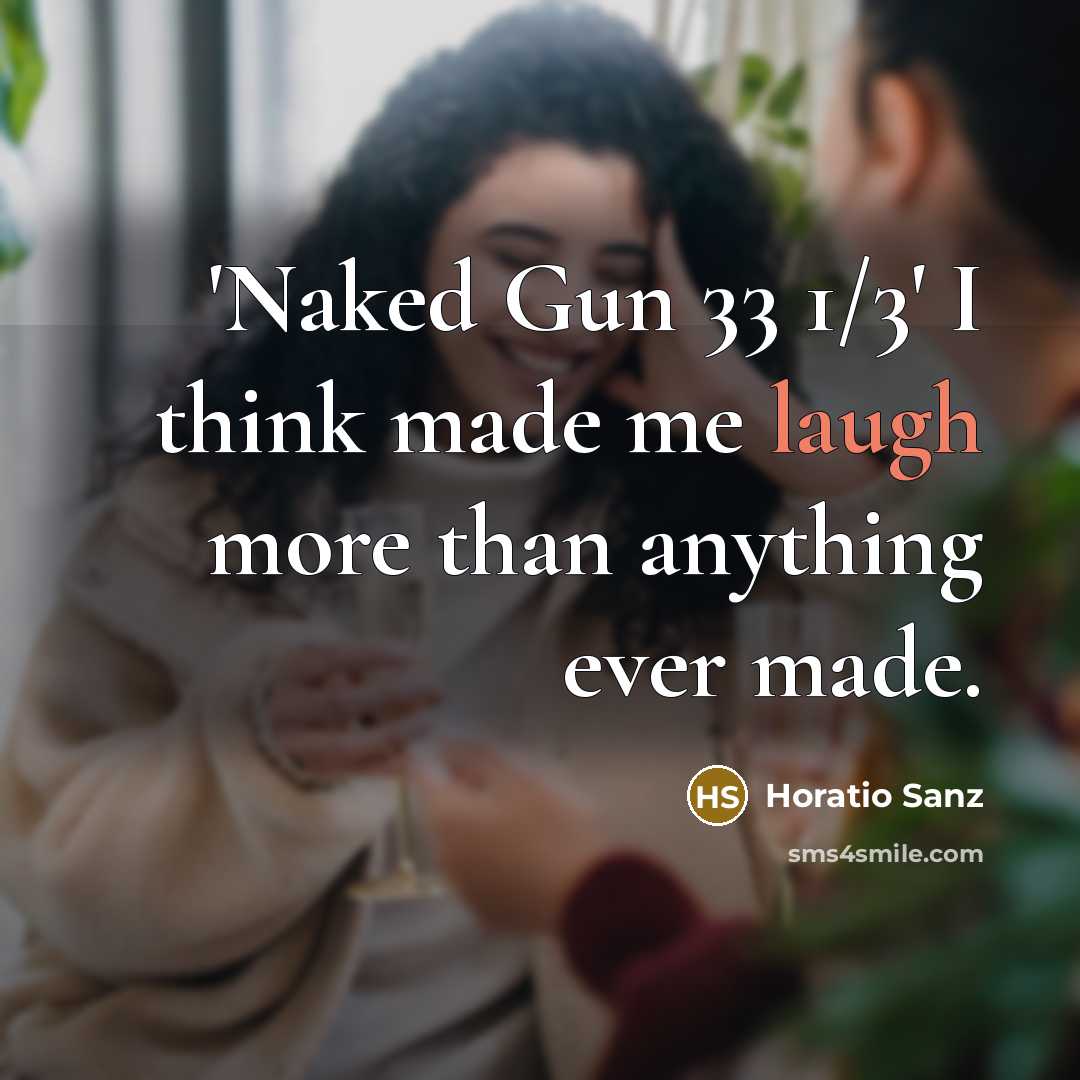 “'Naked Gun 33 1/3' I think made me laugh more…” quote by Horatio Sanz