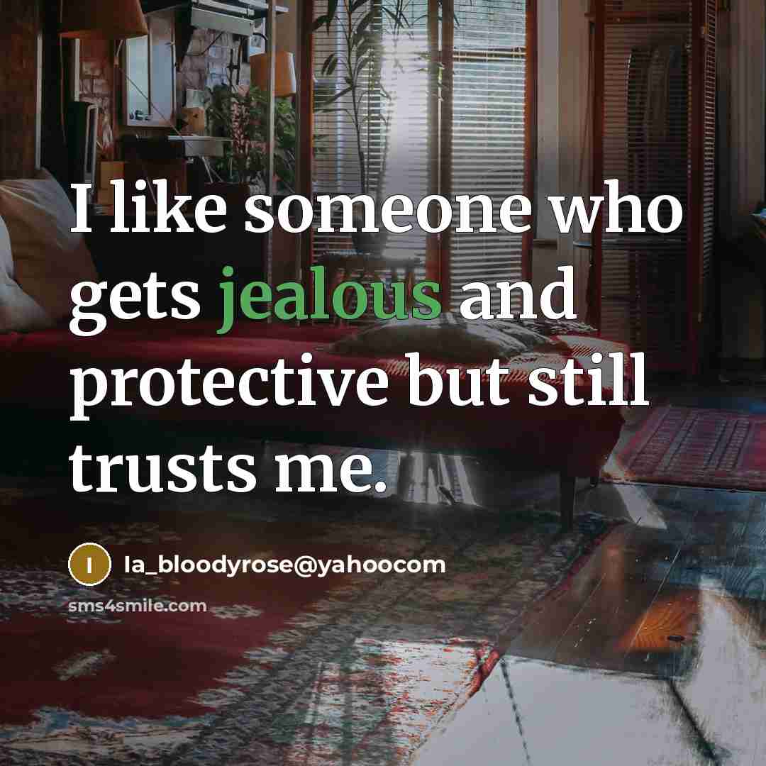 “I like someone who gets jealous and protective but still…” quote by Ia_bloodyrose@yahoocom