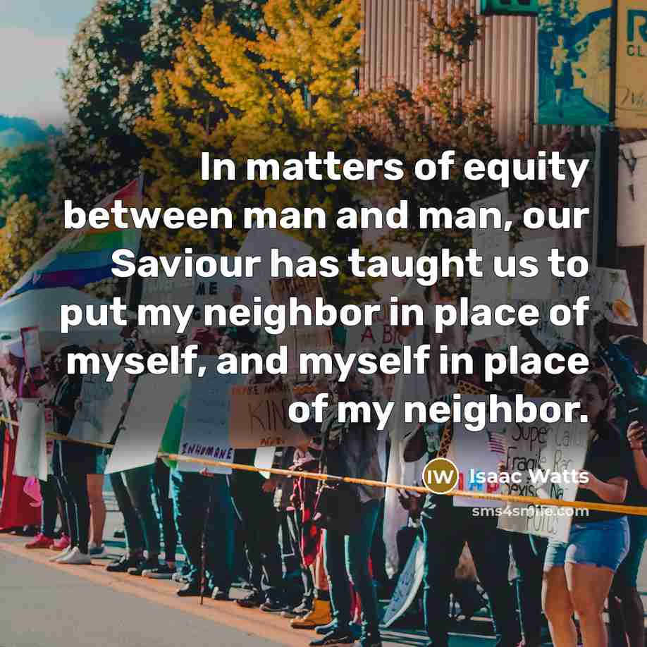 “In matters of equity between man and man, our Saviour…” quote by Isaac Watts
