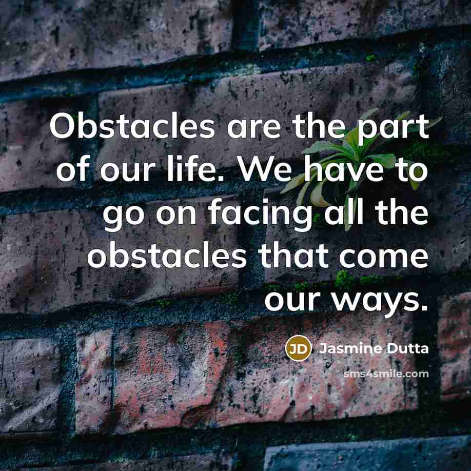 “Obstacles are the part of our life. We have to…” quote by Jasmine Dutta