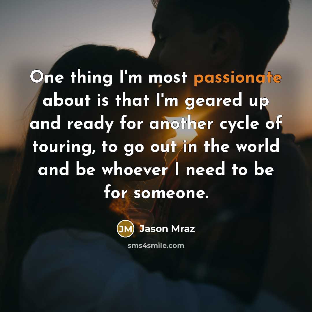 “One thing I'm most passionate about is that I'm geared…” quote by Jason Mraz