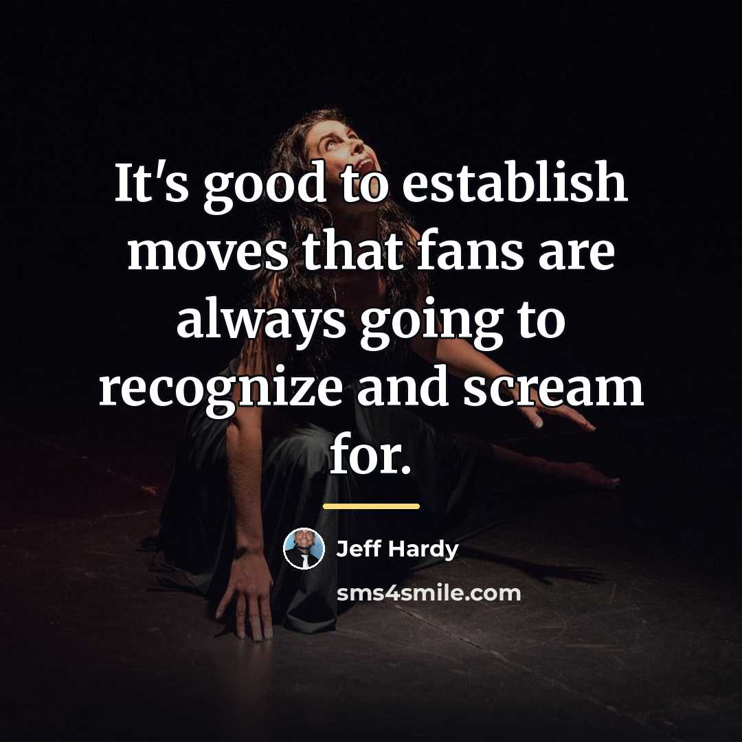 “It's good to establish moves that fans are always going…” quote by Jeff Hardy