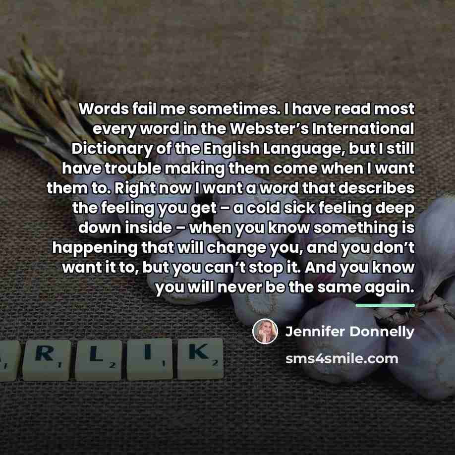“Words fail me sometimes. I have read most every word…” quote by Jennifer Donnelly