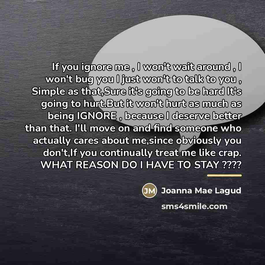 “If you ignore me , I won't wait around ,…” quote by Joanna Mae Lagud