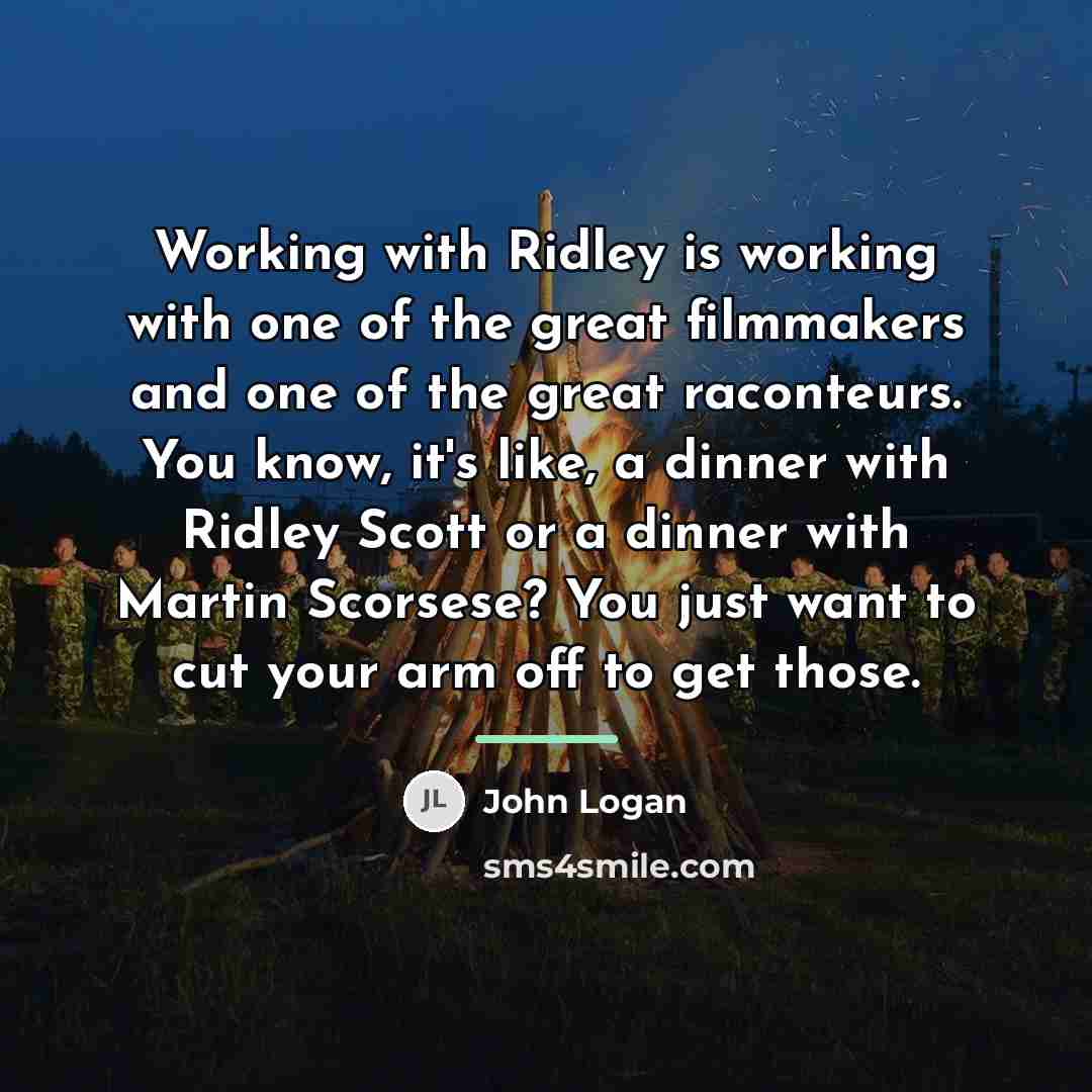 “Working with Ridley is working with one of the great…” quote by John Logan