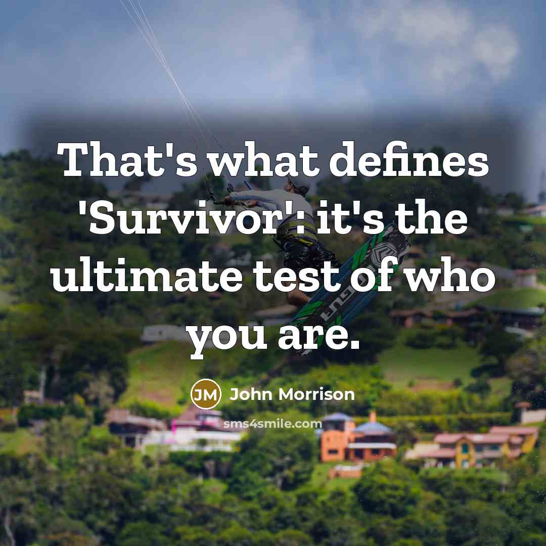 “That's what defines 'Survivor': it's the ultimate test of who…” quote by John Morrison