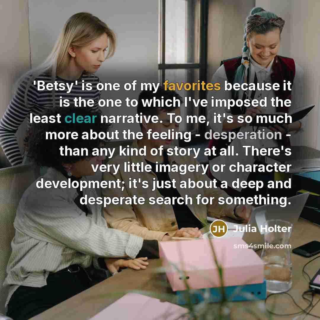 “'Betsy' is one of my favorites because it is the…” quote by Julia Holter