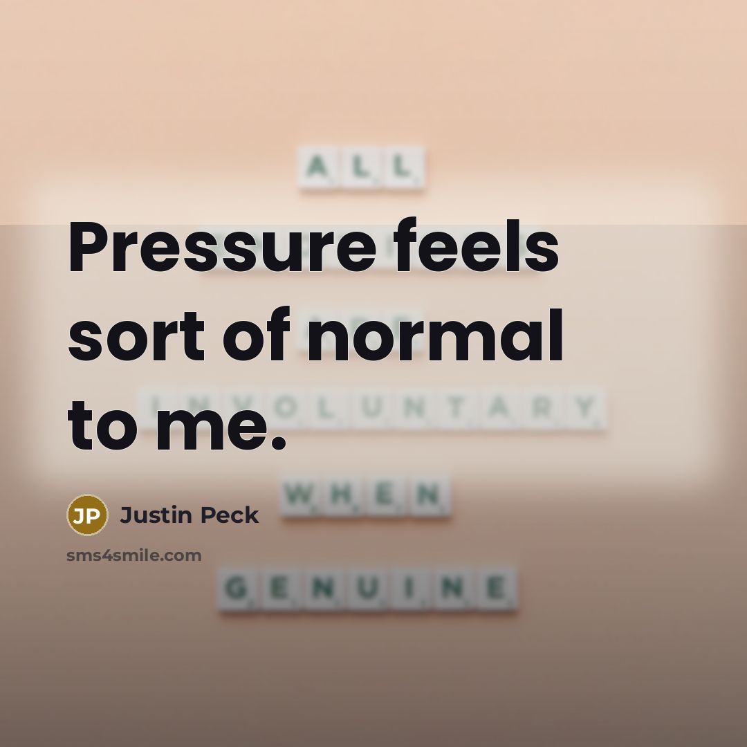 “Pressure feels sort of normal to me.…” quote by Justin Peck