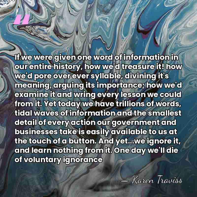 If we were given one word of information in our entire history,&hellip; - Karen Traviss