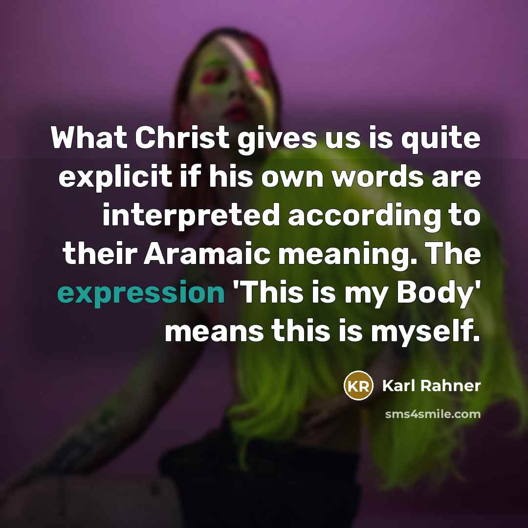 “What Christ gives us is quite explicit if his own…” quote by Karl Rahner