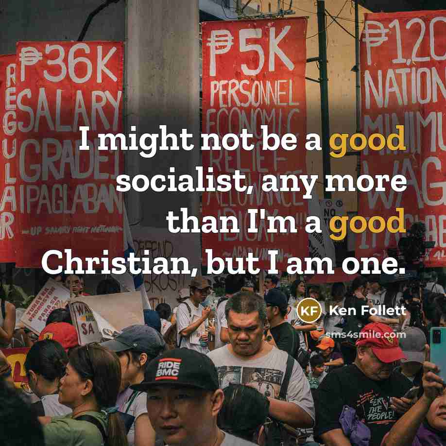 “I might not be a good socialist, any more than…” quote by Ken Follett