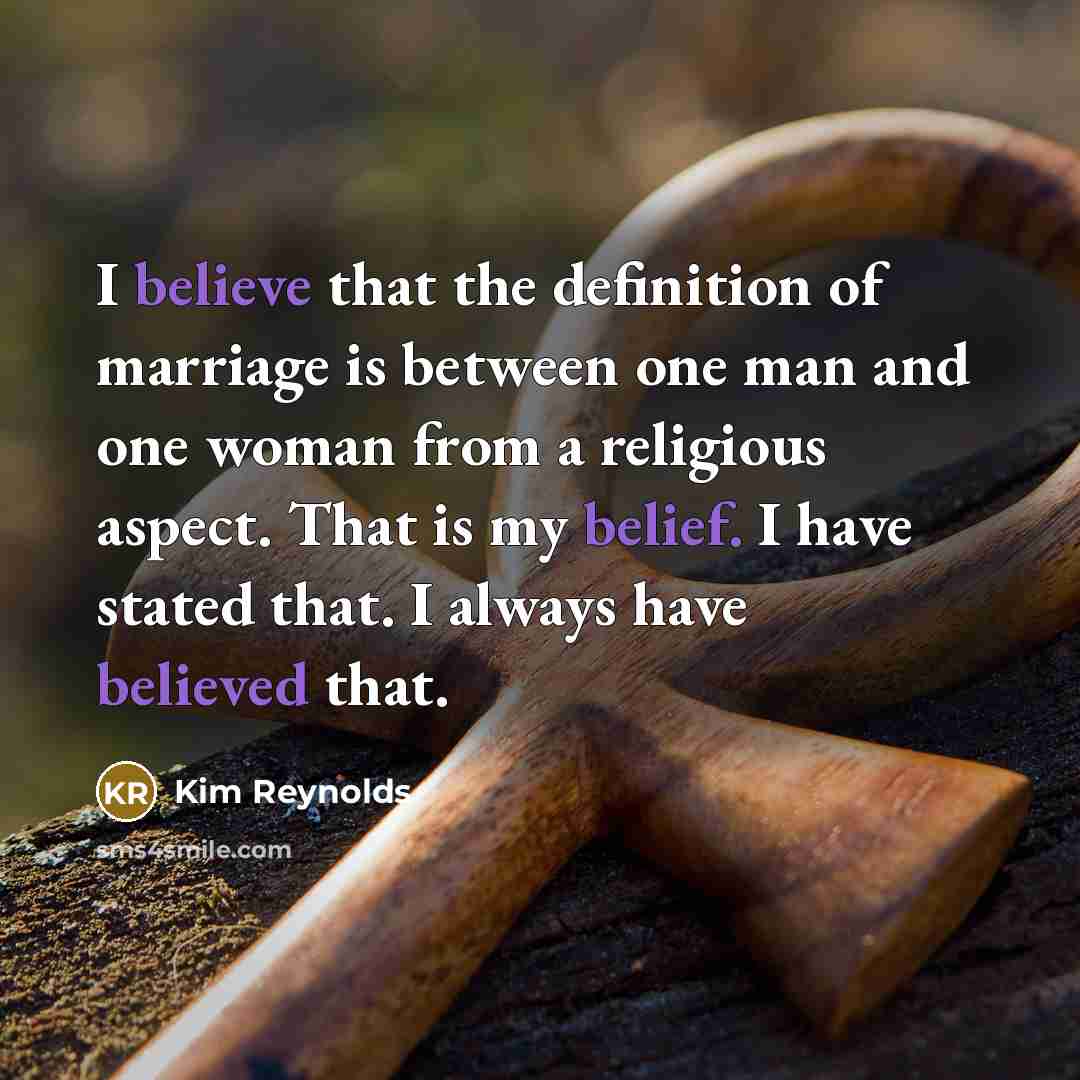 “I believe that the definition of marriage is between one…” quote by Kim Reynolds