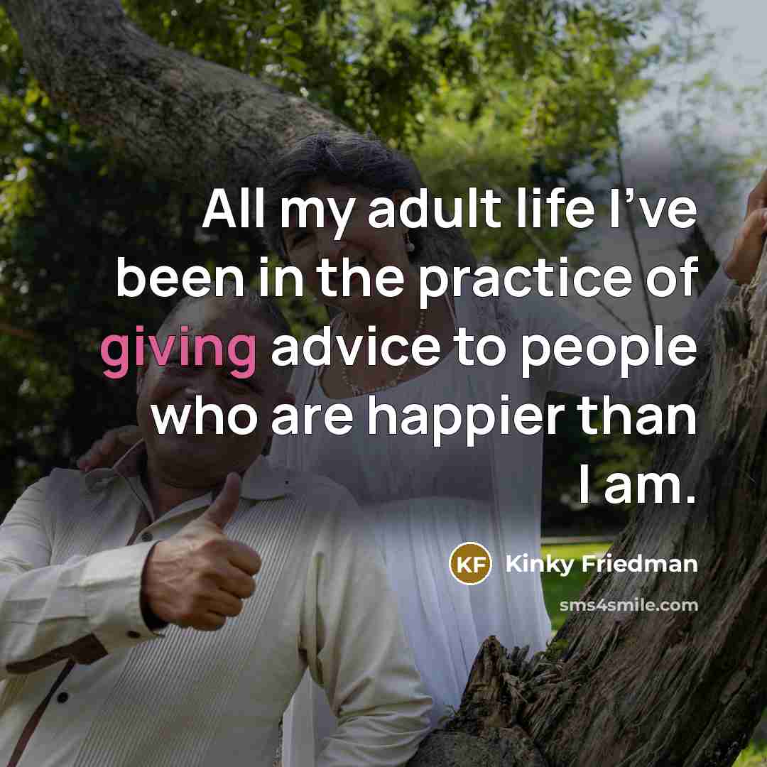 “All my adult life I've been in the practice of…” quote by Kinky Friedman