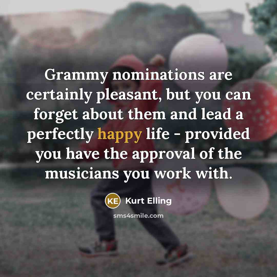 “Grammy nominations are certainly pleasant, but you can forget about…” quote by Kurt Elling