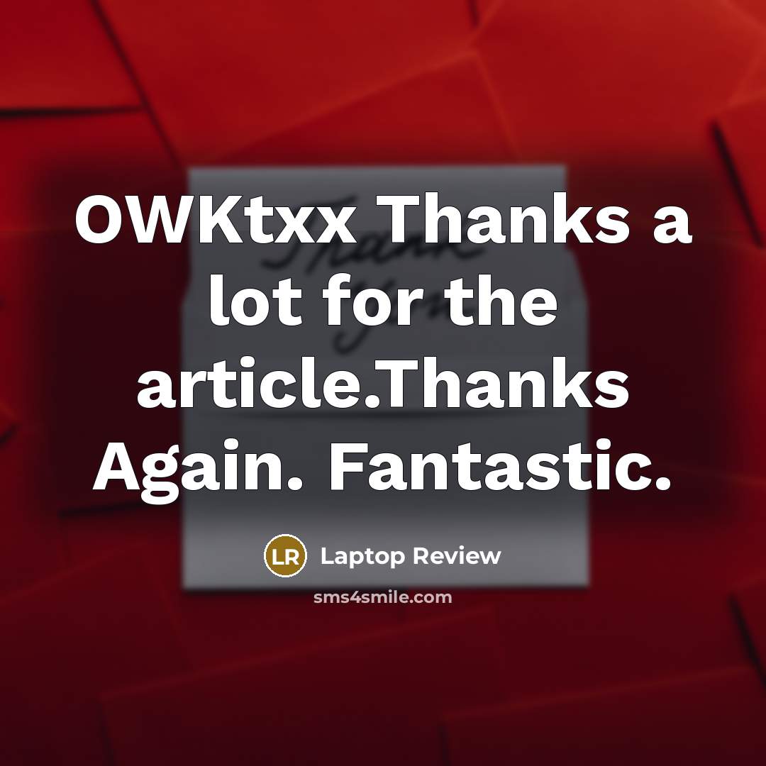 “OWKtxx Thanks a lot for the article.Thanks Again. Fantastic.…” quote by Laptop Review