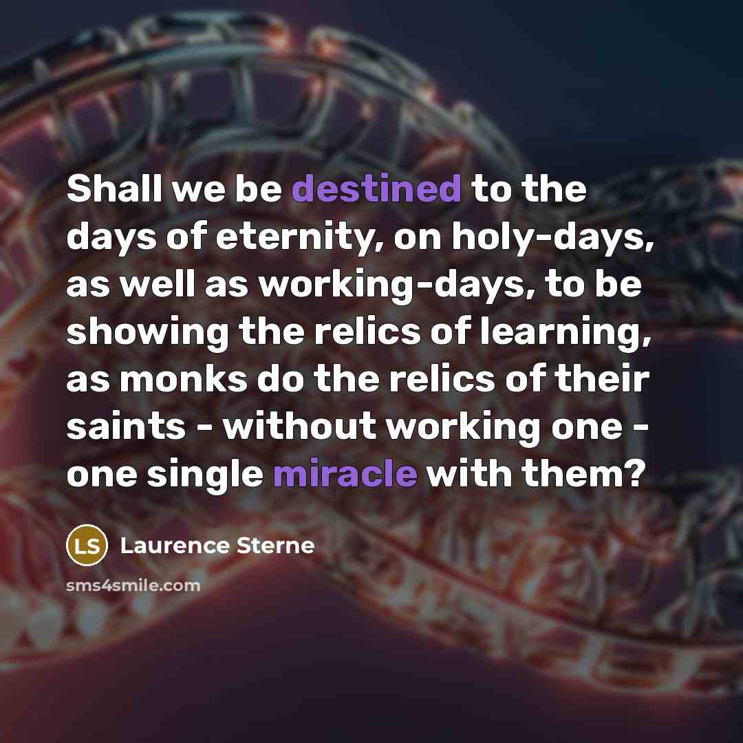 “Shall we be destined to the days of eternity, on…” quote by Laurence Sterne