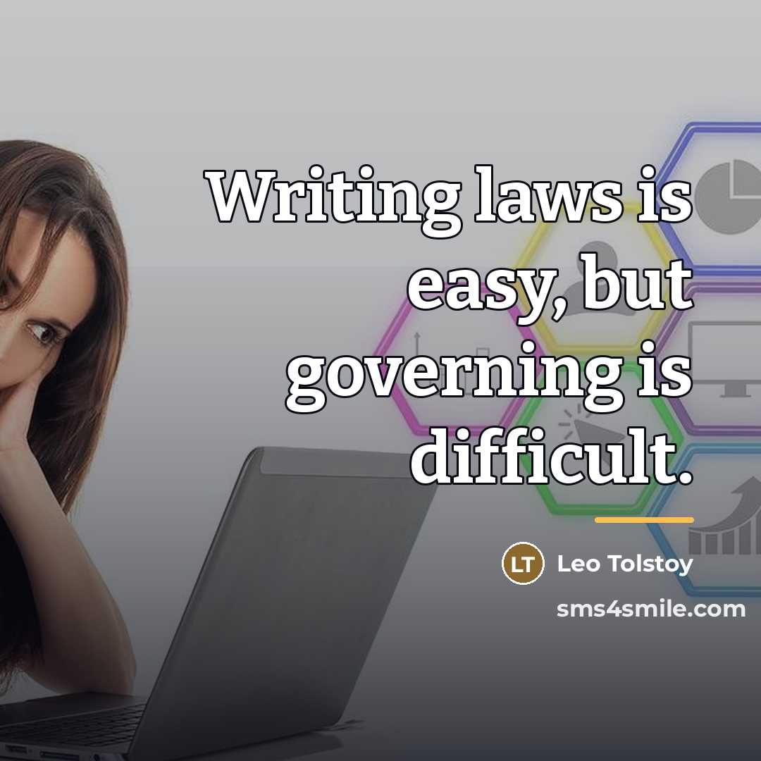“Writing laws is easy, but governing is difficult.…” quote by Leo Tolstoy