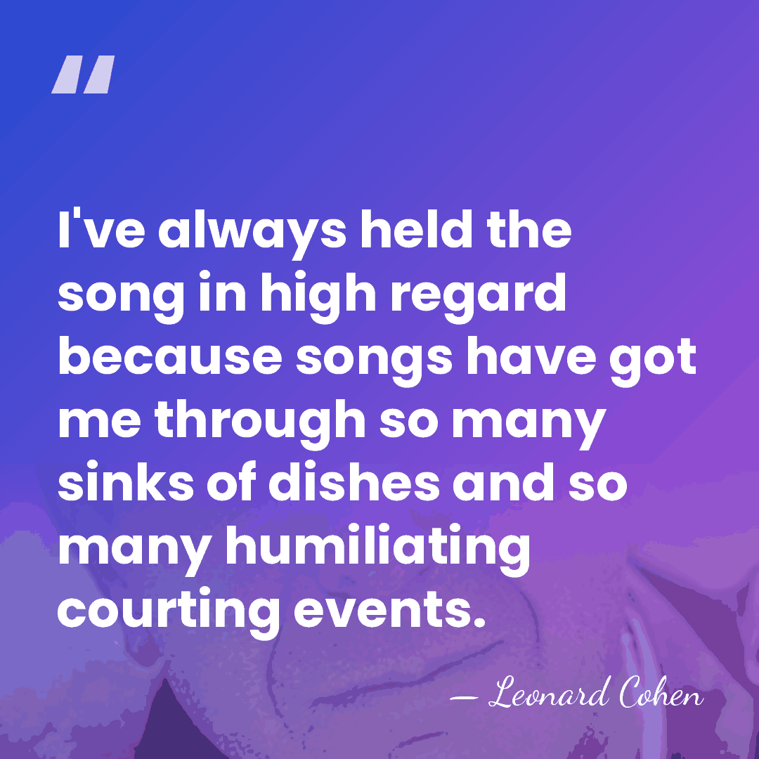 I've always held the song in high regard because songs have got&hellip; - Leonard Cohen