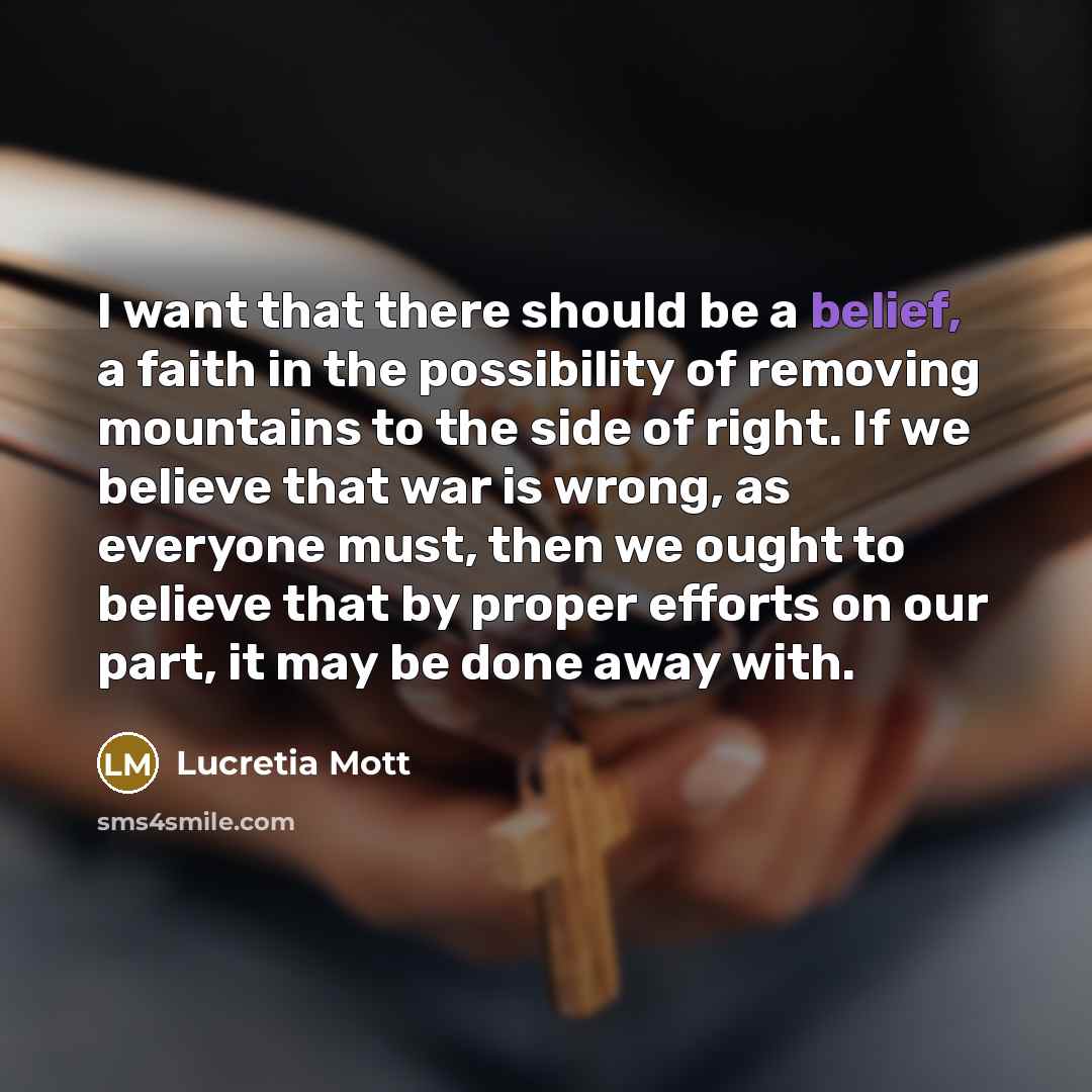 “I want that there should be a belief, a faith…” quote by Lucretia Mott