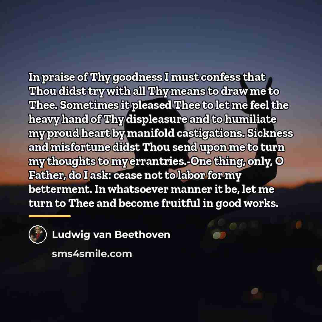 “In praise of Thy goodness I must confess that Thou…” quote by Ludwig van Beethoven