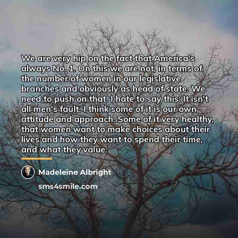 “We are very hip on the fact that America's always…” quote by Madeleine Albright