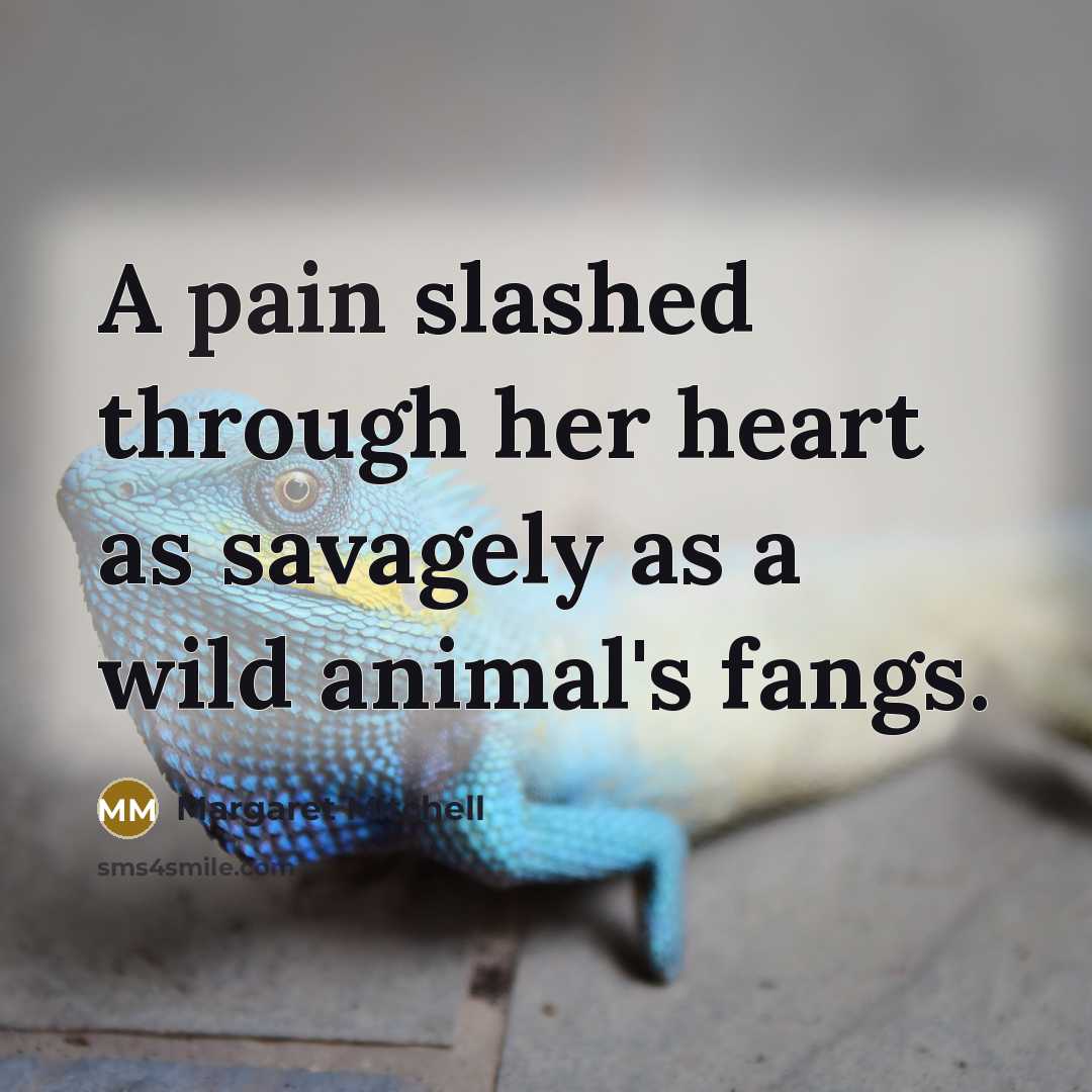 “A pain slashed through her heart as savagely as a…” quote by Margaret Mitchell