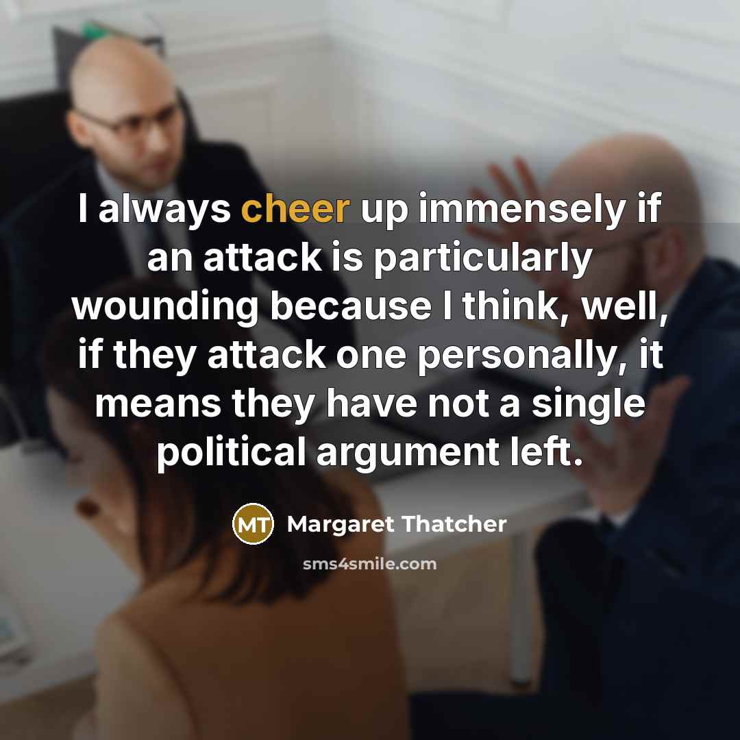 “I always cheer up immensely if an attack is particularly…” quote by Margaret Thatcher