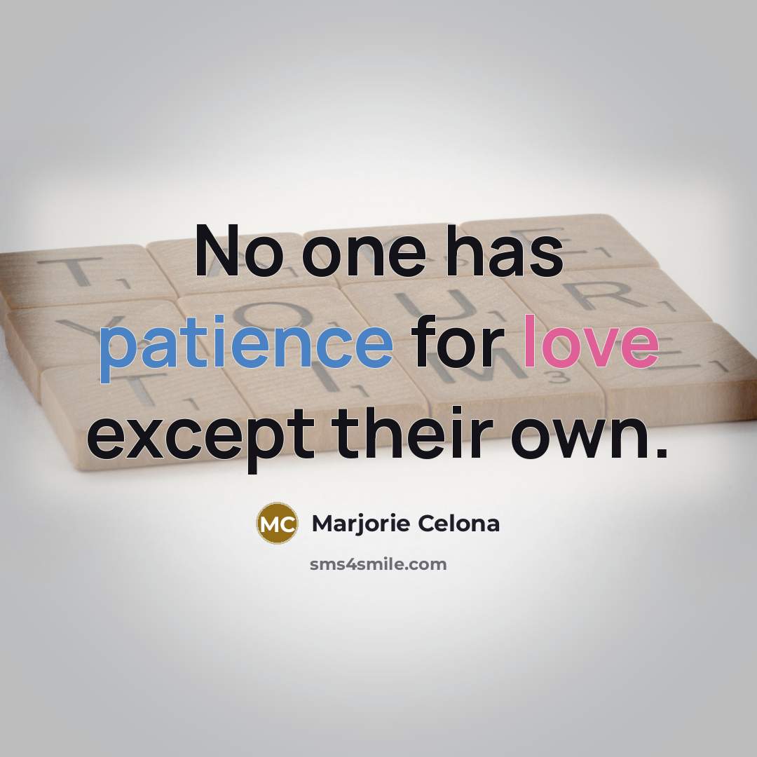 “No one has patience for love except their own.…” quote by Marjorie Celona