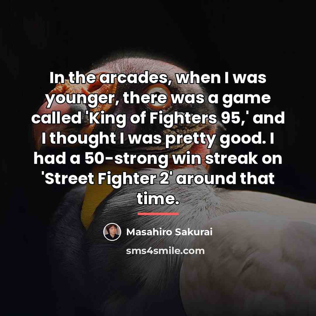 “In the arcades, when I was younger, there was a…” quote by Masahiro Sakurai