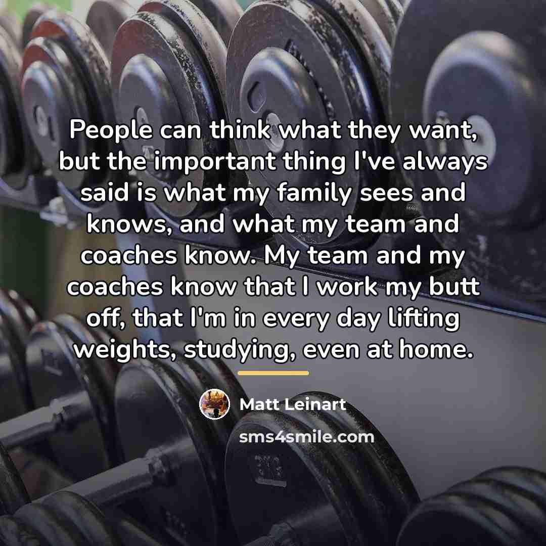 “People can think what they want, but the important thing…” quote by Matt Leinart