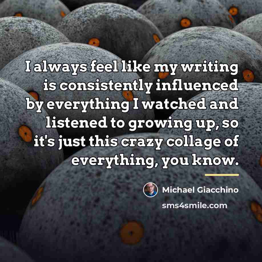 “I always feel like my writing is consistently influenced by…” quote by Michael Giacchino