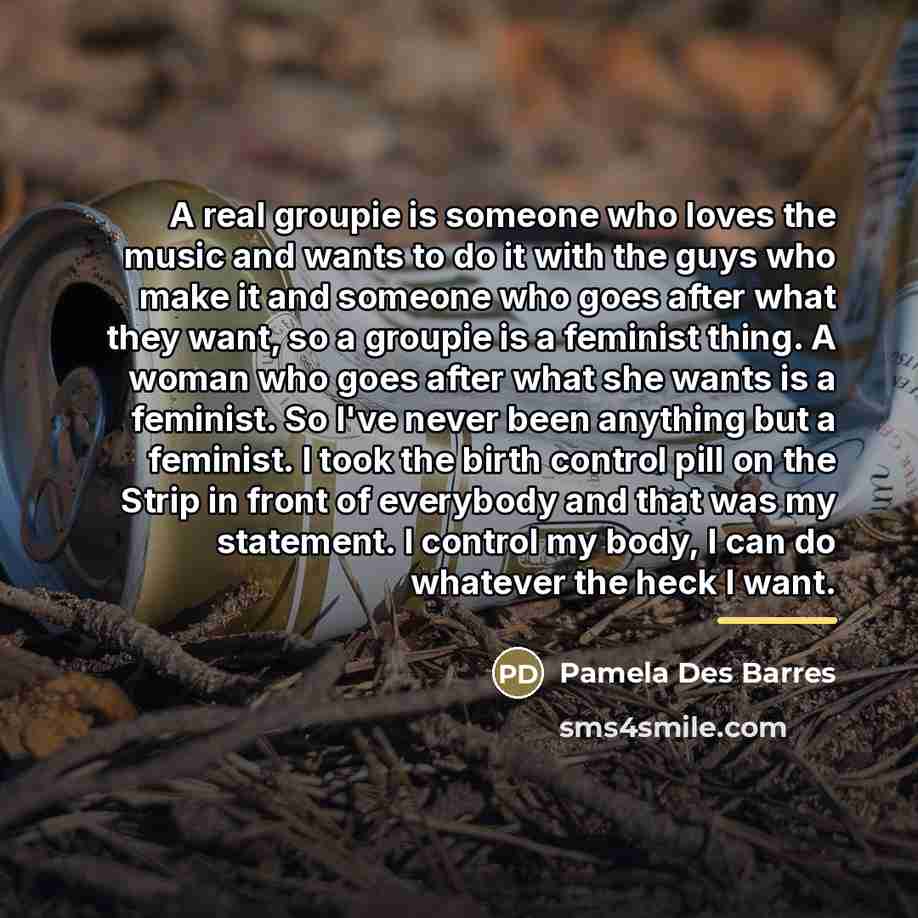 “A real groupie is someone who loves the music and…” quote by Pamela Des Barres